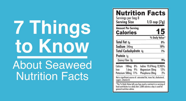 Seven Things to Know About Seaweed Nutrition Facts