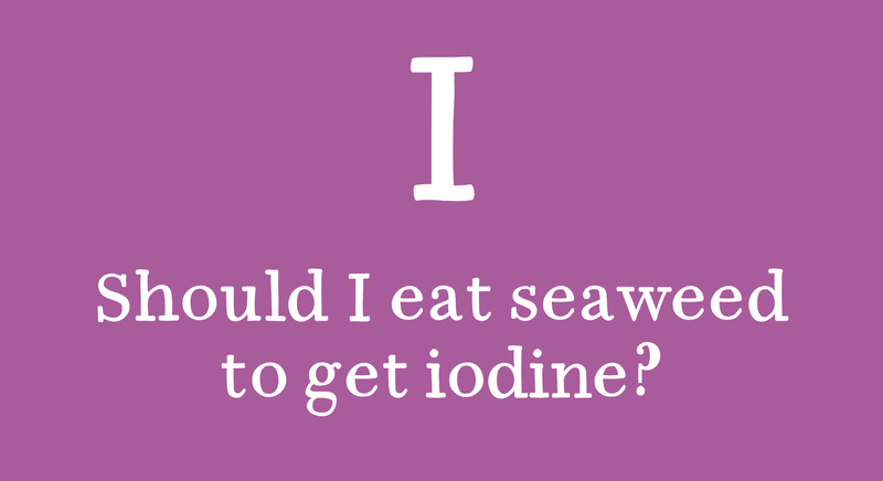Should I Eat Seaweed to Get Iodine? - Maine Coast Sea Vegetables