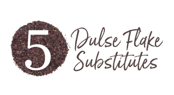 What Can I Use Instead of Dulse Flakes? 5 Dulse Substitutes